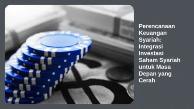 Perencanaan Keuangan Syariah: Integrasi Investasi Saham Syariah untuk Masa Depan yang Cerah