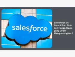 Salesforce vs Zoho CRM: Fitur dan Harga, Mana yang Lebih Menguntungkan?