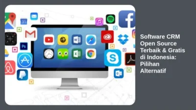 Software CRM Open Source Terbaik & Gratis di Indonesia: Pilihan Alternatif