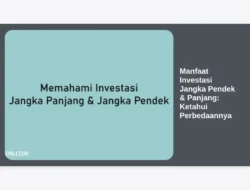 Manfaat Investasi Jangka Pendek & Panjang: Ketahui Perbedaannya