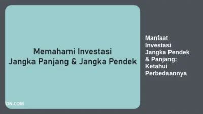 Manfaat Investasi Jangka Pendek & Panjang: Ketahui Perbedaannya