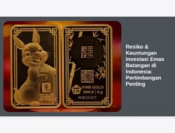 Resiko & Keuntungan Investasi Emas Batangan di Indonesia: Pertimbangan Penting