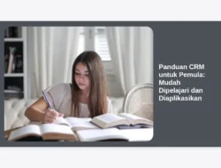 Panduan CRM untuk Pemula: Mudah Dipelajari dan Diaplikasikan