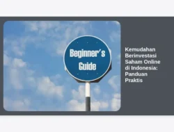 Kemudahan Berinvestasi Saham Online di Indonesia: Panduan Praktis