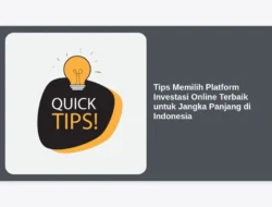 Tips Memilih Platform Investasi Online Terbaik untuk Jangka Panjang di Indonesia