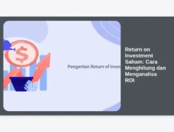 Return on Investment Saham: Cara Menghitung dan Menganalisa ROI