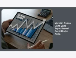 Memilih Reksa Dana yang Tepat Sesuai Profil Risiko Anda