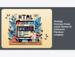 Strategi Investasi Emas untuk Pemula di Indonesia: Panduan Lengkap