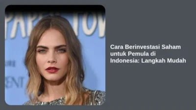 Cara Berinvestasi Saham untuk Pemula di Indonesia: Langkah Mudah