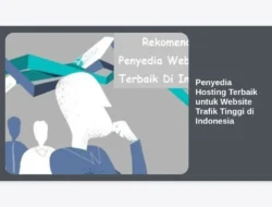 Penyedia Hosting Terbaik untuk Website Trafik Tinggi di Indonesia