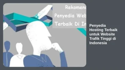 Penyedia Hosting Terbaik untuk Website Trafik Tinggi di Indonesia