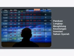 Panduan Lengkap: Menghitung Keuntungan Investasi Saham Syariah