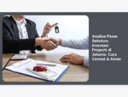 Analisa Pasar Sebelum Investasi Properti di Jakarta: Cara Cermat & Aman