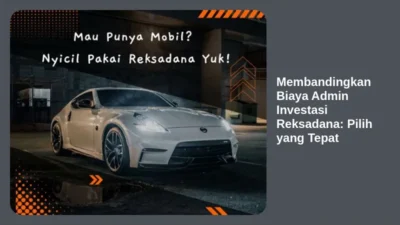 Membandingkan Biaya Admin Investasi Reksadana: Pilih yang Tepat