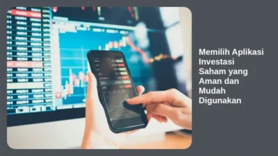 Memilih Aplikasi Investasi Saham yang Aman dan Mudah Digunakan