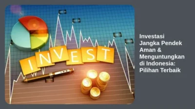 Investasi Jangka Pendek Aman & Menguntungkan di Indonesia: Pilihan Terbaik
