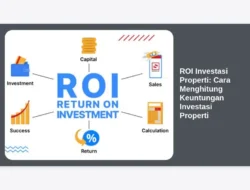 ROI Investasi Properti: Cara Menghitung Keuntungan Investasi Properti