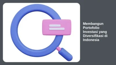 Membangun Portofolio Investasi yang Diversifikasi di Indonesia