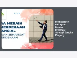 Membangun Kekayaan Melalui Investasi: Strategi Jangka Panjang