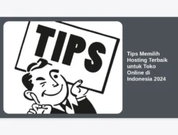 Tips Memilih Hosting Terbaik untuk Toko Online di Indonesia 2024