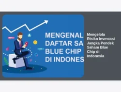 Mengelola Risiko Investasi Jangka Pendek Saham Blue Chip di Indonesia