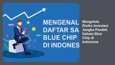 Mengelola Risiko Investasi Jangka Pendek Saham Blue Chip di Indonesia
