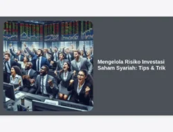 Mengelola Risiko Investasi Saham Syariah: Tips & Trik