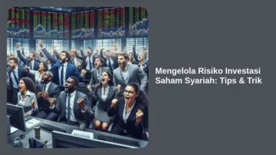 Mengelola Risiko Investasi Saham Syariah: Tips & Trik