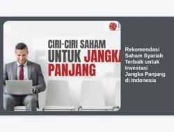Rekomendasi Saham Syariah Terbaik untuk Investasi Jangka Panjang di Indonesia