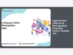 Implementasi CRM untuk Meningkatkan Penjualan Online: Strategi Jitu