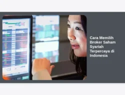 Cara Memilih Broker Saham Syariah Terpercaya di Indonesia