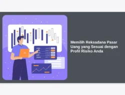 Memilih Reksadana Pasar Uang yang Sesuai dengan Profil Risiko Anda