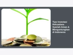 Tips Investasi Reksadana Syariah Aman & Menguntungkan di Indonesia