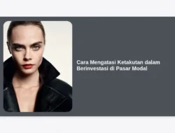 Cara Mengatasi Ketakutan dalam Berinvestasi di Pasar Modal