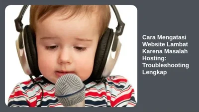 Cara Mengatasi Website Lambat Karena Masalah Hosting: Troubleshooting Lengkap