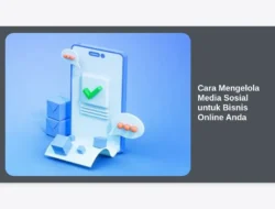 Cara Mengelola Media Sosial untuk Bisnis Online Anda