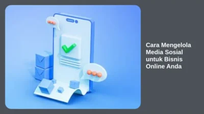 Cara Mengelola Media Sosial untuk Bisnis Online Anda