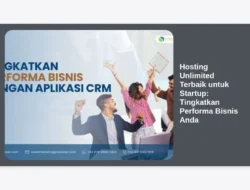 Hosting Unlimited Terbaik untuk Startup: Tingkatkan Performa Bisnis Anda
