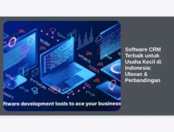 Software CRM Terbaik untuk Usaha Kecil di Indonesia: Ulasan & Perbandingan