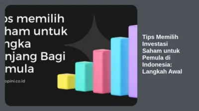 Tips Memilih Investasi Saham untuk Pemula di Indonesia: Langkah Awal