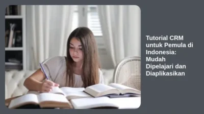 Tutorial CRM untuk Pemula di Indonesia: Mudah Dipelajari dan Diaplikasikan