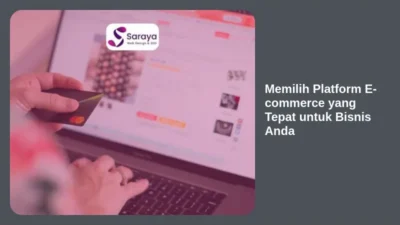 Memilih Platform E-commerce yang Tepat untuk Bisnis Anda