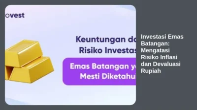 Investasi Emas Batangan: Mengatasi Risiko Inflasi dan Devaluasi Rupiah