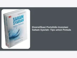 Diversifikasi Portofolio Investasi Saham Syariah: Tips untuk Pemula