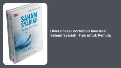 Diversifikasi Portofolio Investasi Saham Syariah: Tips untuk Pemula