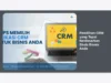 Pemilihan CRM yang Tepat Berdasarkan Skala Bisnis Anda