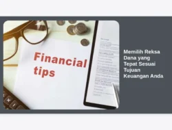 Memilih Reksa Dana yang Tepat Sesuai Tujuan Keuangan Anda