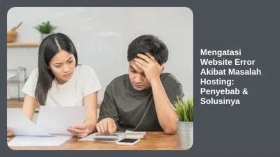Mengatasi Website Error Akibat Masalah Hosting: Penyebab & Solusinya