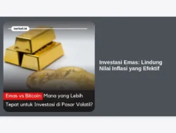 Investasi Emas: Lindung Nilai Inflasi yang Efektif