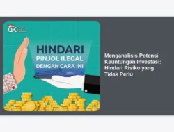 Menganalisis Potensi Keuntungan Investasi: Hindari Risiko yang Tidak Perlu